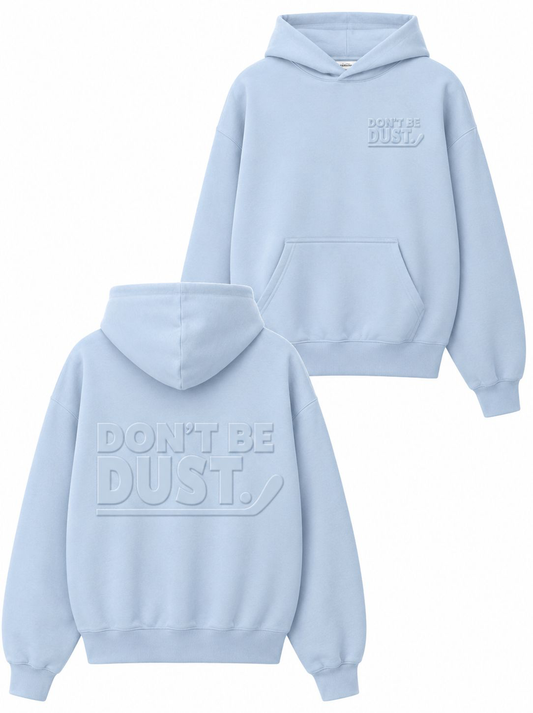 Don't Be Dust. Embossed Oversized Hoodie